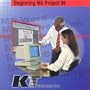 Beginning MS Project 98 (Microsoft Project 98)