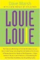 Louie Louie: The History and Mythology of the World's Most Famous Rock 'n Roll Song; Including the Full Details of Its Torture and Persecution at the Hands ... Introducing for the First Time Anywhere, the