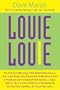 Louie Louie: The History and Mythology of the World's Most Famous Rock 'n Roll Song; Including the Full Details of Its Torture and Persecution at the ... Introducing for the First Time Anywhere, the