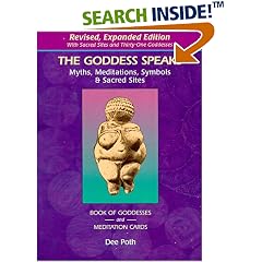 The Goddess Speaks: Myths, Meditations, Symbols & Sacred Sites