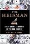 The Heisman : Great American Stories of the Men Who Won The Heisman : Great American Stories of the Men Who Won
