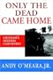 Only The Dead Came Home: Vietnam's Hidden Casualties