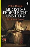 Mir ist so federleicht ums Herz: Ein Mozart-Roman - Peter Dempf