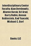Interdisciplinary Center Faculty: Alan Dershowitz, Aharon Barak, Uzi Arad, Barry Rubin, Amnon Rubinstein, Gad Yaacobi, Michael C. Dorf-