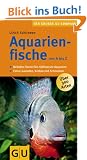 Aquarienfische von A bis Z: Beliebte Fische f�rs S��wasser-Aquarium. Extra: Garnelen, Krebse und Schnecken (Der gro�e GU Kompass)