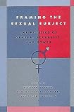 Framing the Sexual Subject: The Politics of Gender, Sexuality, and Power
