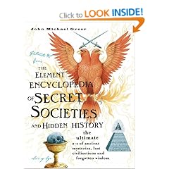 The Element Encyclopedia of Secret Societies and Hidden History: The Ultimate A-Z of Ancient Mysteries, Lost Civilizations and Forgotten Wisdom