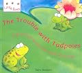 The Trouble with Tadpoles: A First Look at the Life Cycle of a Frog (Little Bees)