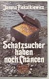 Schatzsucher haben noch Chancen. - Janusz Piekalkiewicz