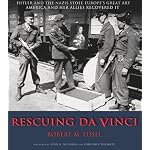 Rescuing Da Vinci: Hitler and the Nazis Stole Europe's Great Art - America and Her Allies Recovered It book cover