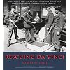 Rescuing Da Vinci: Hitler and the Nazis Stole Europe's Great Art - America and Her Allies Recovered It