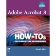 Adobe Acrobat 8 How-Tos: 125 Essential Techniques