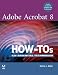 Adobe Acrobat 8 How-tos: 125 Essential Techniques
