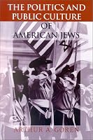 The Politics and Public Culture of American Jews (The Modern Jewish Experience)