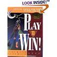 Play to Win!: Choosing Growth Over Fear in Work and Life