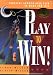 Play to Win! Choosing Growth Over Fear in Work and Life
