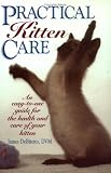 Practical Kitten Care: An Easy-to-use Guide for the Health and Care of Your Kitten