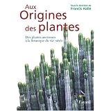 Aux Origines des plantes : Tome 1, Des plantes anciennes � la botanique du XXIe si�clepar Francis Hall�