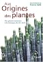 Aux Origines des plantes : Tome 1, Des plantes anciennes � la botanique du XXIe si�cle