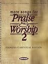 More Songs for Praise and Worship 2 Piano/Guitar/Vocal Edition