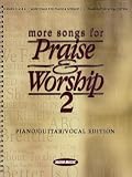 More Songs for Praise and Worship 2 Piano/Guitar/Vocal Edition