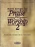 More Songs for Praise and Worship 2 Piano/Guitar/Vocal Edition
