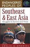 Endangered Peoples of Southeast and East Asia: Struggles to Survive and Thrive (The Greenwood Press 