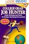 College Grad Job Hunter: Insider Techniques and Tactics for Finding a Top-Paying Entry Level Job