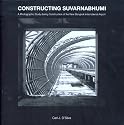 Constructing Suvarnabhumi: A Photographic Study During Construction of the New Bangkok International Airport