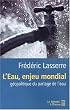 L'Eau, enjeu mondial : G�opolitique du partage de l'eau