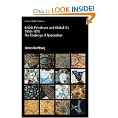 British Petroleum and Global Oil, 1950-1975: the Challenge of Nationalism: James Bamberg