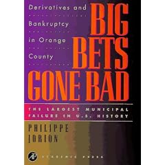 Big Bets Gone Bad: Derivatives and Bankruptcy in Orange County. The Largest Municipal Failure in U.S. History