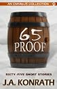 65 Proof - Collected Short Stories of J.A. Konrath