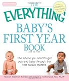 The Everything Baby's First Year Book: The Advice You Need to Get You and Baby Through the First Twelve Months (Everything (Parenting))