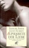 Alphabete der Liebe - Warum Mann und Frau doch zusammenpassen - Samuel Shem, Janet Surrey