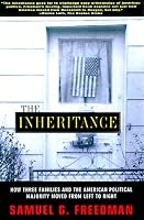The INHERITANCE: HOW THREE FAMILIES AND THE AMERICAN POLITICAL MAJORITY MOVED FROM LEFT TO RIGHT