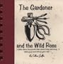 The Gardener and the Wild Rose