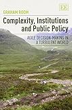 Complexity, institutions and public policy : agile decision-making in a turbulent world
