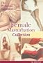 Female Masturbation 4 DVD Collection: Every Woman's Orgasm is Unique, Clitoris, Pleasures of a Woman in Orgasm - Elle & Denise