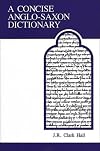 A Concise Anglo-Saxon dictionary (MART: The Medieval Academy Reprints for Teaching)