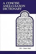 A Concise Anglo-Saxon dictionary (MART: The Medieval Academy Reprints for Teaching)