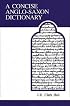 A Concise Anglo-Saxon dictionary (MART: The Medieval Academy Reprints for Teaching)