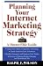 Planning Your Internet Marketing Strategy: A Doctor Ebiz Guide