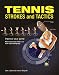 Tennis Strokes and Tactics: Improve Your Game