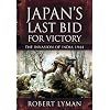 JAPAN'S LAST BID FOR VICTORY: The Invasion of India, 1944