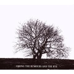 Among The Rumours And The Rye