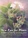 New Eyes for Plants: Workbook for Plant Observation and Drawing (Social Ecology Series)