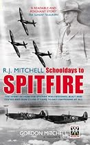 R. J. Mitchell - Schooldays to Spitfire