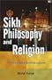 Sikh Philosophy and Religion: 11th Guru Nanak Memorial Lectures