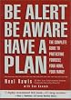 Be Alert, Be Aware, Have a Plan: The Complete Guide to Personal Security